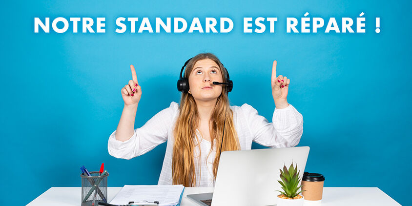 Notre standard est réparé