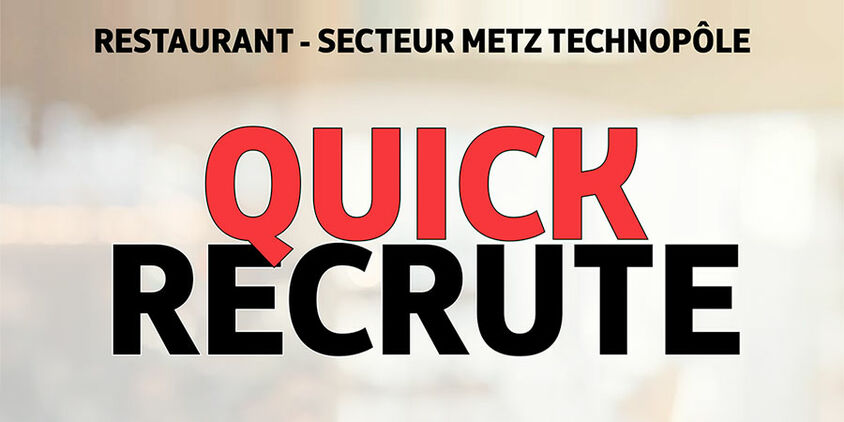 Les restaurants Quick recrutent en Moselle !